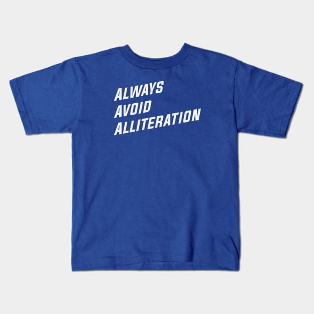 Always Avoid Alliteration Kids T-Shirt by MonkeyColada